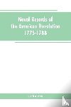 Unknown - Naval records of the American Revolution, 1775-1788. Prepared from the originals in the Library of Congress by Charles Henry Lincoln, of the Division of Manuscripts.