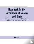 Unknown - New York in the Revolution as colony and state