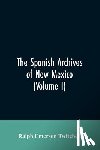 Twitchell, Ralph Emerson - The Spanish Archives of New Mexico