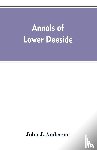 Henderson, John a - Annals of lower Deeside; being a topographical, proprietary, ecclesiastical, and antiquarian history of Durris, Drumoak, and Culter