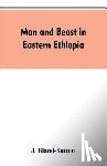 Bland-Sutton, J - Man and beast in eastern Ethiopia