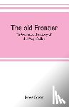 Cowan, James - The old frontier; Te Awamutu