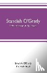 O'Grady, Standish, A Boyd, Ernest - Standish O'Grady; selected essays and passages