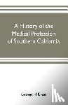 H Kress, George - A history of the medical profession of southern California