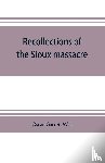 Garrett Wall, Oscar - Recollections of the Sioux massacre