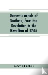 Chambers, Robert - Domestic annals of Scotland, from the Revolution to the Revellion of 1745