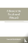 Saintsbury, George - A history of the French novel (to the close of the 19th century) (Volume I) from the Beginning to 1800