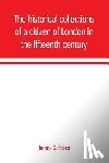 Gairdner, James - The historical collections of a citizen of London in the fifteenth century