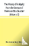 Duncker, Max, Abbott, Evelyn - The History of Antiquity From the German of Professor Max Duncker (Volume V)