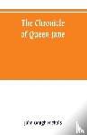 Gough Nichols, John - The chronicle of Queen Jane, and of two years of Queen Mary, and especially of the rebellion of Sir Thomas Wyat