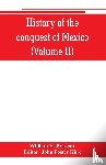 H Prescott, William - History of the conquest of Mexico (Volume II)