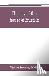 Keating Kelly, Walter - History of the house of Austria, from the accession of Francis I. to the revolution of 1848. In continuation of the history written by Archdeacon Coxe. To which is added Genesis; or, Details of the late Austrian revolution