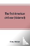 Belcher, Henry - The first American civil war; first period, 1775-1778, with chapters on the continental or revolutionary army and on the forces of the crown (Volume I)