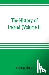 Moore, Thomas - The history of Ireland (Volume I)