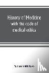 Smith Davis, Nathan - History of medicine, with the code of medical ethics