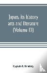 F Brinkley, Captain - Japan, its history, arts and literature (Volume III)