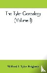 I Tyler Brigham, Willard - The Tyler genealogy; the descendants of Job Tyler, of Andover, Massachusetts, 1619-1700 (Volume I)