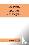 Arthur H Thomas - Laboratory apparatus and reagents; selected for laboratories of chemistry and biology in their application to education, the industries, medicine and the public health, including some equipment for metallurgy, mineralogy, the testing of materials, a