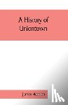 James Hadden - A history of Uniontown