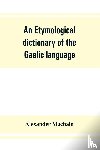 Macbain, Alexander - An etymological dictionary of the Gaelic language