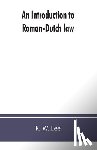 W Lee, R - An introduction to Roman-Dutch law