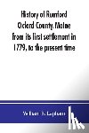 B Lapham, William - History of Rumford, Oxford County, Maine, from its first settlement in 1779, to the present time