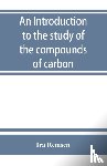 Remsen, Ira - An introduction to the study of the compounds of carbon; or, Organic chemistry