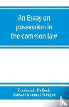 Pollock, Frederick, Robert Samuel Wright - An essay on possession in the common law