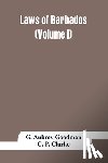 Aubrey Goodman, G, C P Clarke - Laws of Barbados (Volume I)