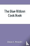 C Benedict, Jennie - The blue ribbon cook book; being a second publication of One hundred tested receipts, together with others which have been tried and found valuable