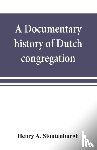 A Stoutenburgh, Henry - A documentary history of Dutch congregation, of Oyster Bay, Queens County, Island of Nassau, now Long Island