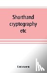 Unknown - Shorthand, cryptography, etc.; catalogue of books on shorthand, cryptography, etc