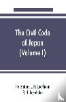 H Loenholm, R - The civil code of Japan (Volume I)