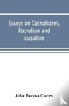 Donoso Cortes, John - Essays on catholicism, liberalism and socialism