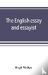 Walker, Hugh - The English essay and essayist
