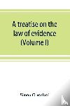 Greenleaf, Simon - A treatise on the law of evidence (Volume I)