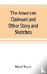 Twain, Mark - The American Claimant and Other Story and Sketches