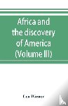 Wiener, Leo - Africa and the discovery of America (Volume III)