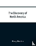 Harrisse, Henry - The discovery of North America; a critical, documentary, and historic investigation, with an essay on the early cartography of the New world, including descriptions of two hundred and fifty maps or globes existing or lost, constructed before the yea
