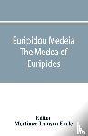  - Euripidou Medeia; The Medea of Euripides