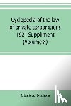A Nichols, Clark - Cyclopedia of the law of private corporations 1921 Suppliment (Volume X)
