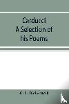 L Bickersteth, G - Carducci; A Selection of his Poems, with verse translations notes, and three introductory Essays