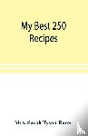 Sarah Tyson Rorer, Mrs - My best 250 recipes