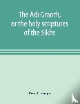 Trumpp, Ernest - The Ādi Granth, or the holy scriptures of the Sikhs