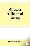 Norgate, Edward - Miniatura; or, The art of limning