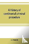 Esmein, A - A history of continental criminal procedure, with special reference to France