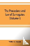E Heaton, Willis - The procedure and law of Surrogates' Courts of the State of New York (Volume I)