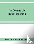 Edward Scrutton, Thomas, Bowstead, William - The Commercial laws of the world, comprising the mercantile, bills of exchange, bankruptcy and maritime laws of civilised nations