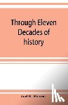 H Monroe, Joel - Through eleven decades of history