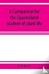 M Bailey, F - A companion for the Queensland student of plant life